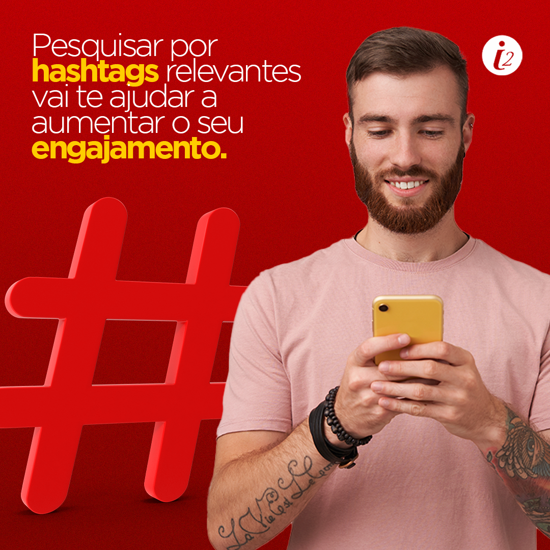 Pesquisar por hashtags relevantes vai te ajudar a aumentar o seu engajamento