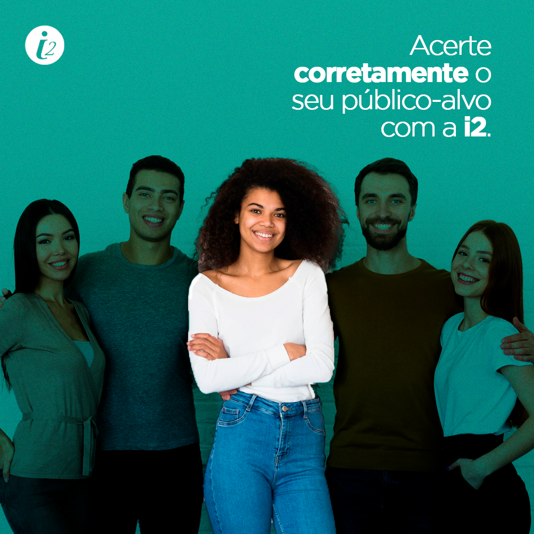 Acerte corretamente o seu publico-alvo com a i2