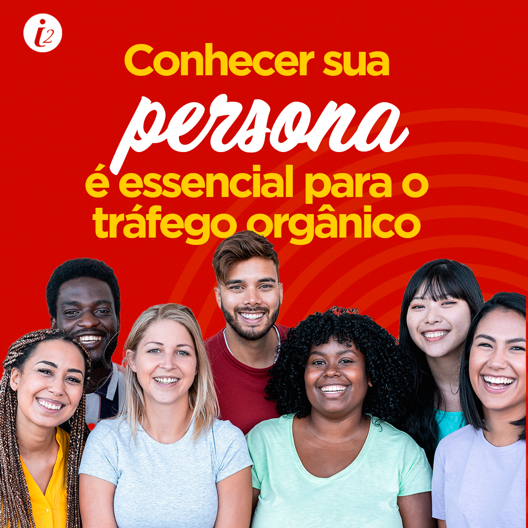 Conhecer sua persona é essencial para o tráfego orgânico