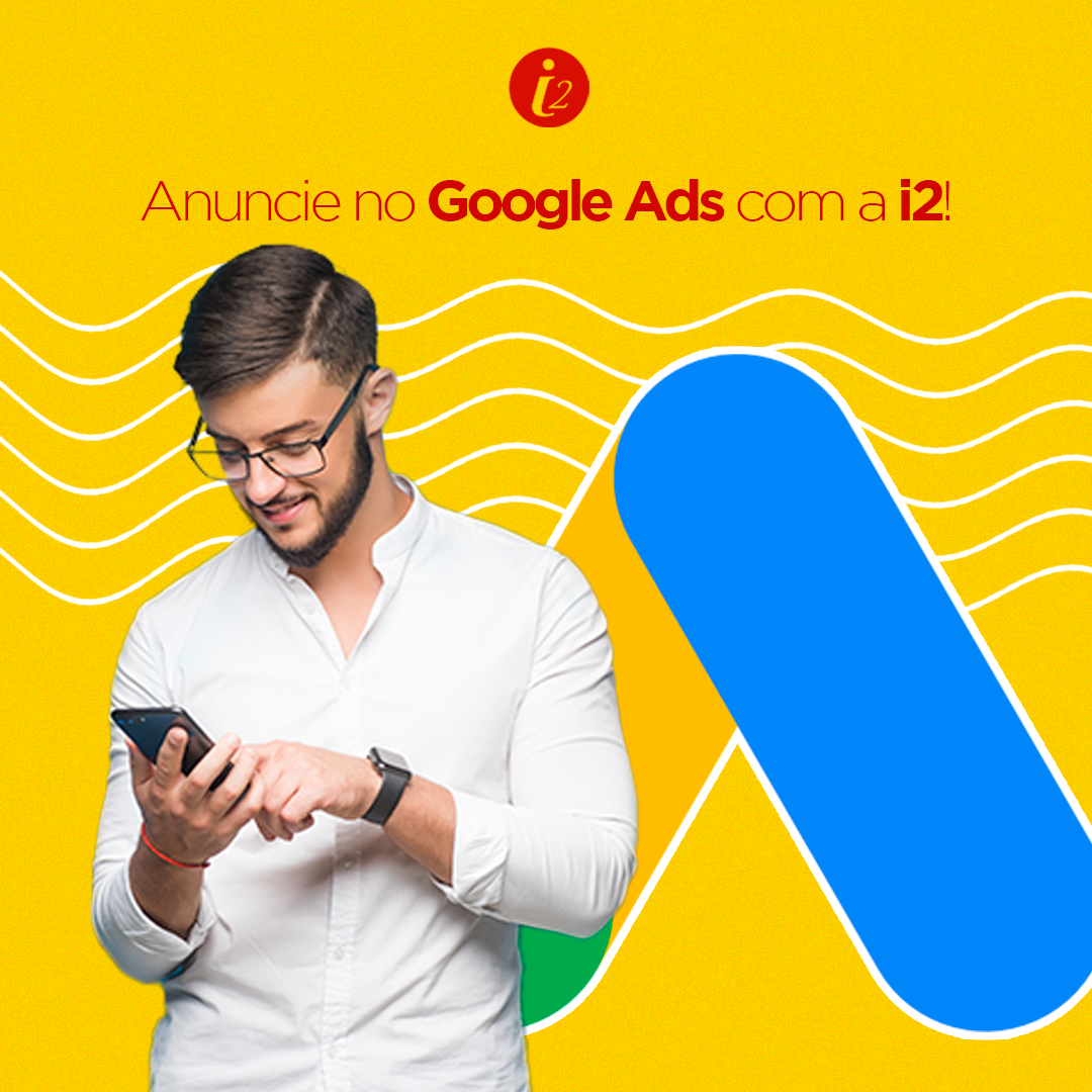 Anuncie no Google Ads com a i2!